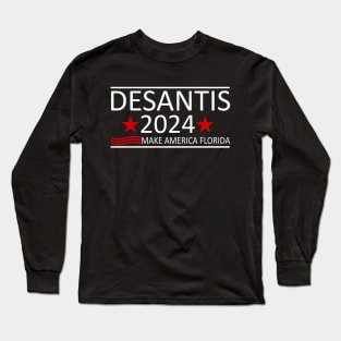 Desantis 2024 Election Make America Florida Long Sleeve T-Shirt